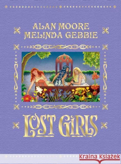 Lost Girls (Expanded Edition) Alan Moore, Melinda Gebbie 9781603094368 Top Shelf Productions