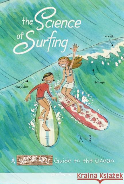 The Science of Surfing: A Surfside Girls Guide to the Ocean Kim Dwinell 9781603094948 Top Shelf Productions