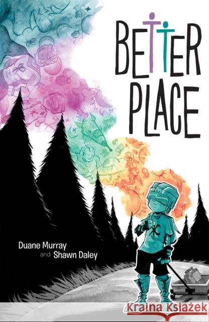 Better Place Duane Murray Shawn Daley 9781603094955 Top Shelf Productions