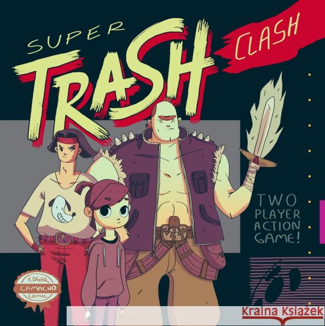 Super Trash Clash Edgar Camacho 9781603095167