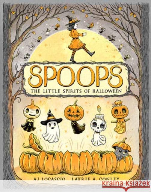 Spoops: The Little Spirits of Halloween Laurie Conley 9781603095617 Top Shelf Productions