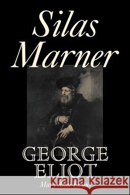 Silas Marner by George Eliot, Fiction, Classics George Eliot Mary Anne Anne Evans 9781603120081