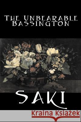 The Unbearable Bassington by Saki, Fiction, Classic, Literary Saki                                     H. H. Munro 9781603120357 Aegypan