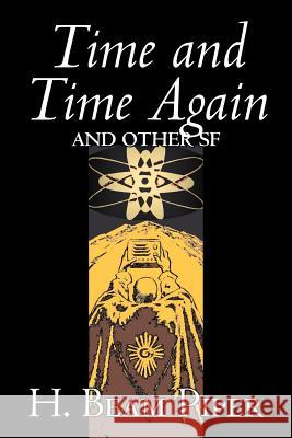 Time and Time Again and Other Science Fiction by H. Beam Piper, Adventure H. Beam Piper 9781603121354 Aegypan