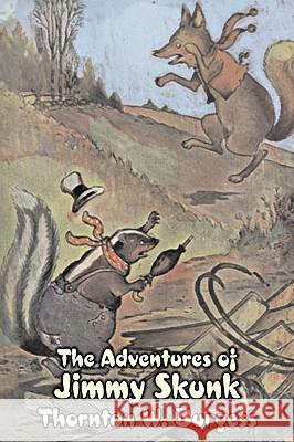 The Adventures of Jimmy Skunk by Thornton Burgess, Fiction, Animals, Fantasy & Magic Thornton W. Burgess 9781603124164 Aegypan