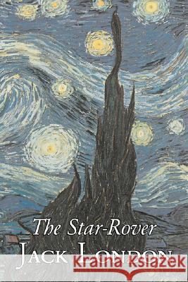 The Star-Rover by Jack London, Fiction, Action & Adventure Jack London 9781603124799 Aegypan