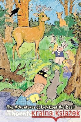 The Adventures of Lightfoot the Deer by Thornton Burgess, Fiction, Animals, Fantasy & Magic Thornton W. Burgess 9781603125017