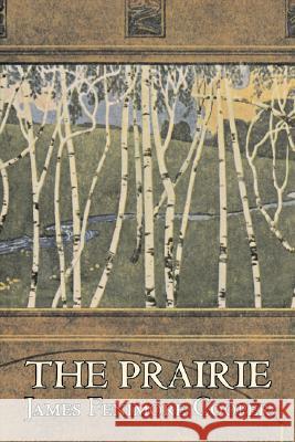 The Prairie by James Fenimore Cooper, Fiction, Classics, Historical, Action & Adventure James Fenimore Cooper 9781603125178 Aegypan