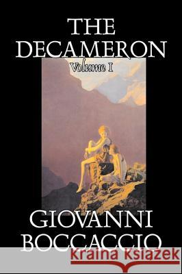 The Decameron, Volume I of II by Giovanni Boccaccio, Fiction, Classics, Literary Giovanni Boccaccio 9781603128346