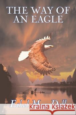 The Way of an Eagle by Ethel May Dell, Fiction, Action & Adventure, War & Military Ethel May Dell 9781603129138 Aegypan