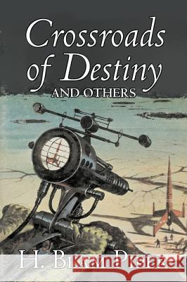 Crossroads of Destiny and Others by H. Beam Piper, Science Fiction, Adventure H. Beam Piper 9781603129329 Aegypan