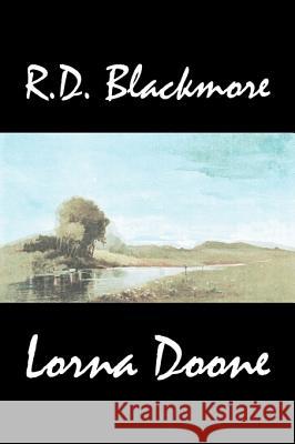 Lorna Doone by R. D. Blackmore, Fiction, Classics R. D. Blackmore 9781603129510 Aegypan