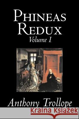 Phineas Redux, Volume I of II by Anthony Trollope, Fiction, Literary Anthony Trollope 9781603129930 Aegypan