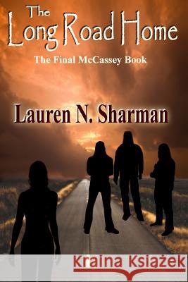 The Long Road Home: The Final McCassey Book Lauren N. Sharman Melanie Billings Jinger Heaston 9781603132626