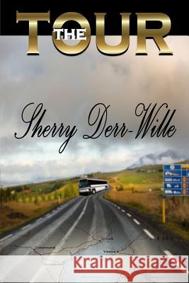 The Tour Sherry Derr-Wille 9781603133050 Whiskey Creek Press
