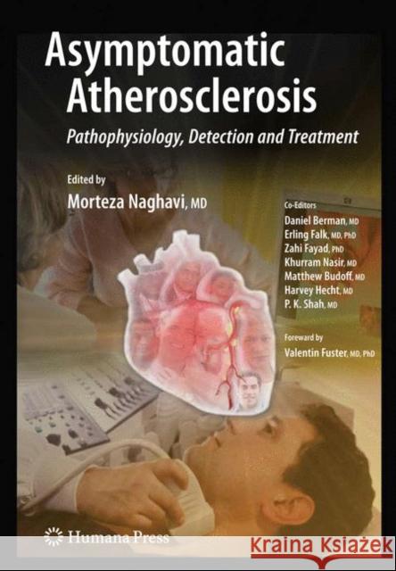Asymptomatic Atherosclerosis: Pathophysiology, Detection and Treatment Naghavi, Morteza 9781603271783 Humana Press