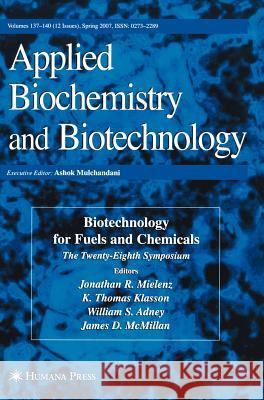 Biotechnology for Fuels and Chemicals: The Twenty-Eighth Symposium. Mielenz, Jonathan R. 9781603271806