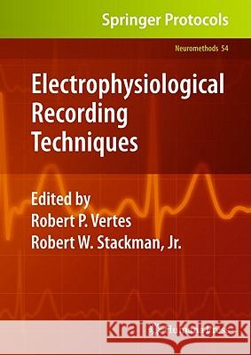 Electrophysiological Recording Techniques Robert P. Vertes Robert W. Stackman 9781603272018 Not Avail