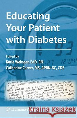 Educating Your Patient with Diabetes Katie Weinger Catherine A. Carver 9781603272070 Humana Press