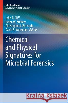 Chemical and Physical Signatures for Microbial Forensics John B. Cliff Helen Kreuzer-Martin 9781603272179