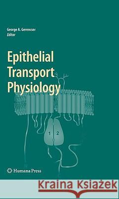 Epithelial Transport Physiology George A. Gerencser 9781603272285