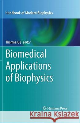 Biomedical Applications of Biophysics Thomas Jue 9781603272322 Not Avail