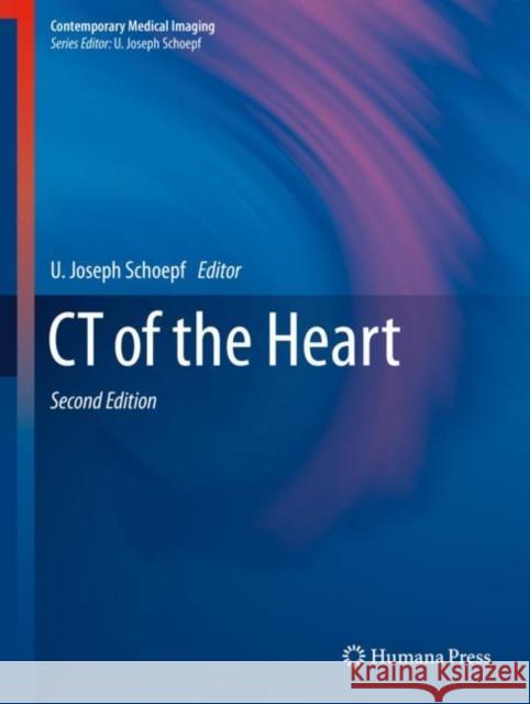 CT of the Heart Schoepf, U. Joseph 9781603272360 Humana Press