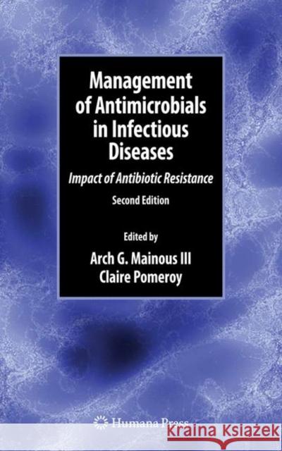 Management of Antimicrobials in Infectious Diseases: Impact of Antibiotic Resistance Mainous III, Arch G. 9781603272384 HUMANA PRESS INC.