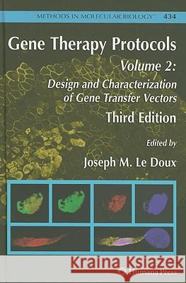 Gene Therapy Protocols: Volume 2: Design and Characterization of Gene Transfer Vectors LeDoux, Joseph 9781603272476 Not Avail