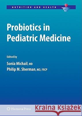 Probiotics in Pediatric Medicine Sonia Michail Philip M. Sherman 9781603272889