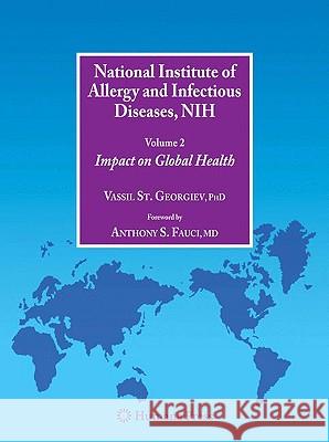 National Institute of Allergy and Infectious Diseases, NIH, Volume 2: Impact on Global Health Fauci, Anthony S. 9781603272964