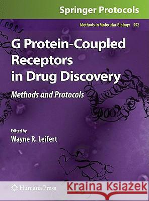 G Protein-Coupled Receptors in Drug Discovery Wayne R. Leifert 9781603273169 Humana Press