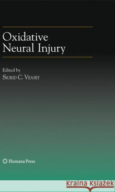 Oxidative Neural Injury Sigrid C. Veasey 9781603273411 Humana Press