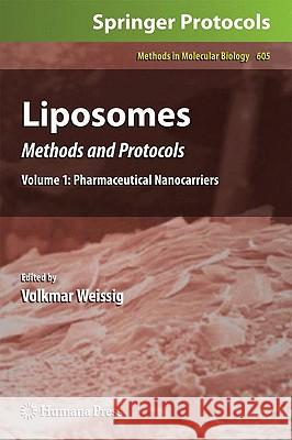 Liposomes: Methods and Protocols, Volume 1: Pharmaceutical Nanocarriers Weissig, Volkmar 9781603273596