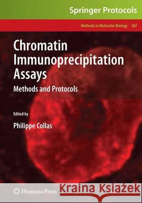 Chromatin Immunoprecipitation Assays: Methods and Protocols Collas, Philippe 9781603274135 Humana Press