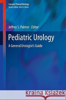 Pediatric Urology: A General Urologist's Guide Palmer, Jeffrey S. 9781603274197 Humana Press