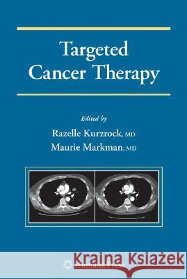 Targeted Cancer Therapy Razelle Kurzrock Maurie Markman 9781603274234