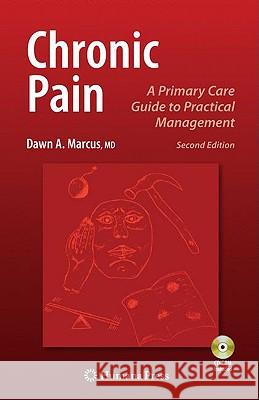 Chronic Pain: A Primary Care Guide to Practical Management [With CDROM] Marcus, Dawn 9781603274647 Springer