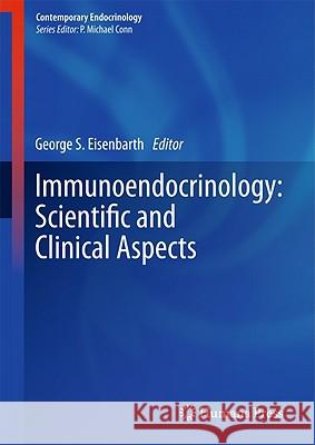 Immunoendocrinology: Scientific and Clinical Aspects George S. Eisenbarth 9781603274777 Humana Press