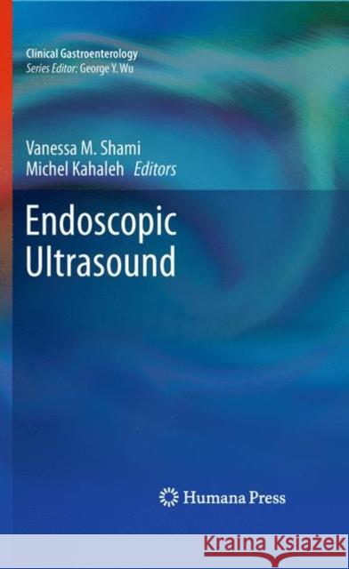 Endoscopic Ultrasound Vanessa M. Shami Michel Kahaleh 9781603274791 Humana Press