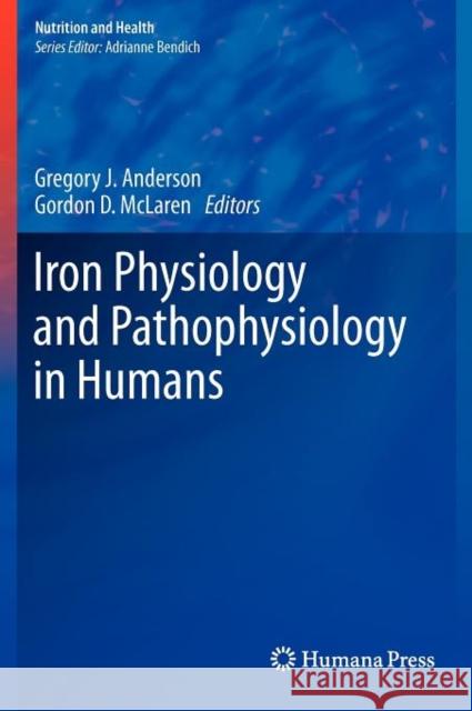 Iron Physiology and Pathophysiology in Humans Gregory Jon Anderson Gordon McLaren 9781603274845 Humana Press