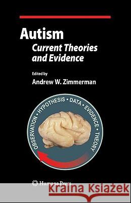 Autism: Current Theories and Evidence Zimmerman, Andrew W. 9781603274883 HUMANA PRESS INC.,U.S.