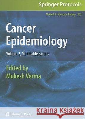 Cancer Epidemiology: Volume 2, Modifiable Factors Verma, Mukesh 9781603274913 Humana Press