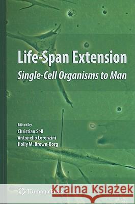 Life-Span Extension: Single-Cell Organisms to Man Sell, Christian 9781603275064