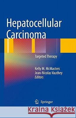 Hepatocellular Carcinoma: Targeted Therapy and Multidisciplinary Care McMasters, Kelly M. 9781603275217 Humana Press