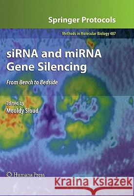 siRNA and MiRNA Gene Silencing: From Bench to Bedside Sioud, Mouldy 9781603275460 Humana Press