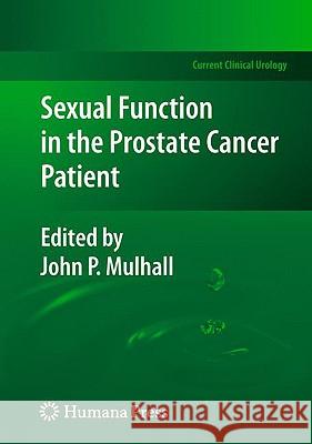 Sexual Function in the Prostate Cancer Patient John P. Mulhall 9781603275545