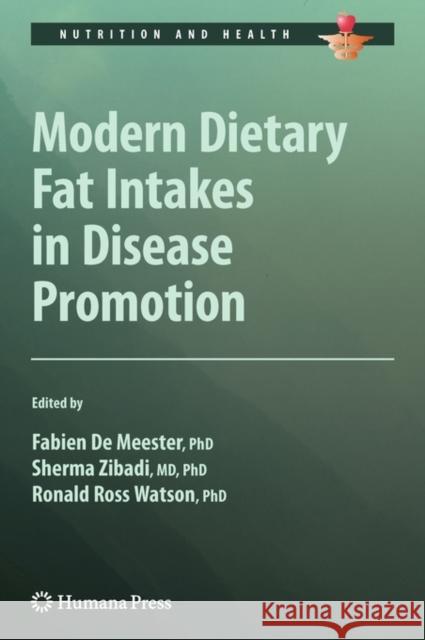 Modern Dietary Fat Intakes in Disease Promotion Fabien Demeester Sherma Zibadi Ronald R. Watson 9781603275705 Humana Press