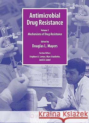 Antimicrobial Drug Resistance: Mechanisms of Drug Resistance, Volume 1 Mayers, Douglas 9781603275927 Humana Press