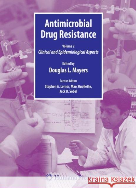 Antimicrobial Drug Resistance: Clinical and Epidemiological Aspects, Volume 2 Mayers, Douglas 9781603275941 Humana Press